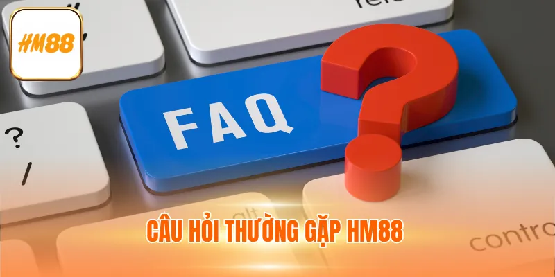 Câu hỏi thường gặp hm88